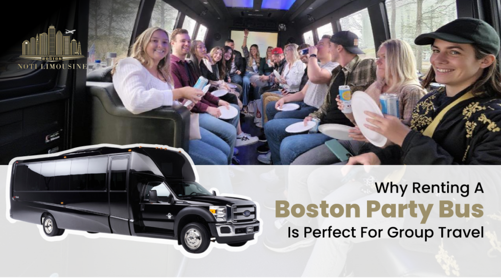 Why Renting a Boston Party Bus is Perfect for Group Travel
