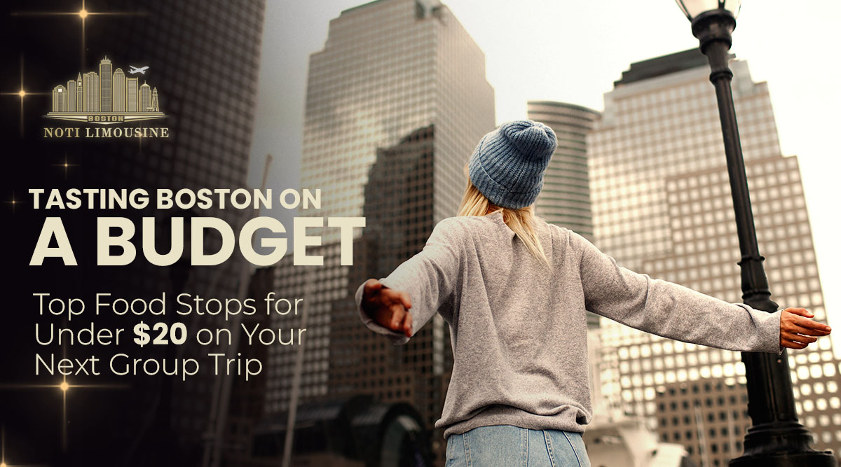 Tasting Boston on a Budget: Top Food Stops for Under \$20 on Your Next Group Trip