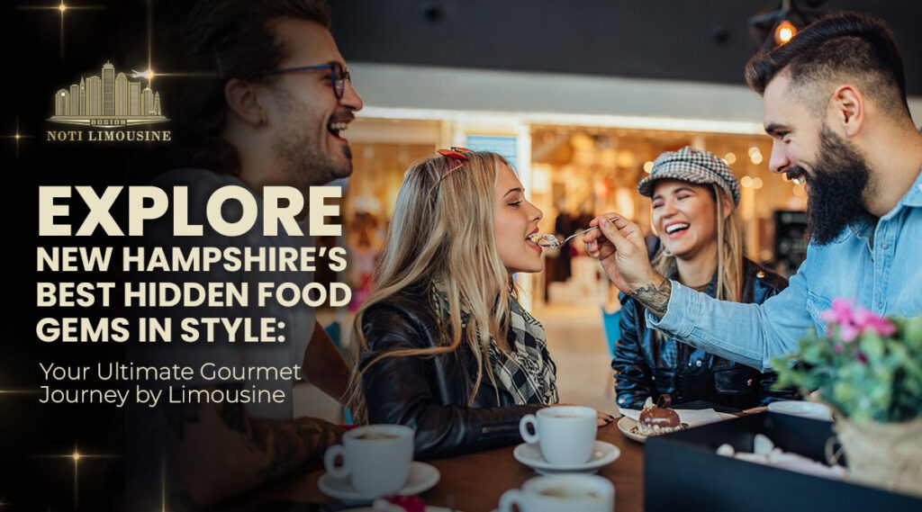Explore New Hampshire’s Best Hidden Food Gems in Style: Your Ultimate Gourmet Journey by Limousine.