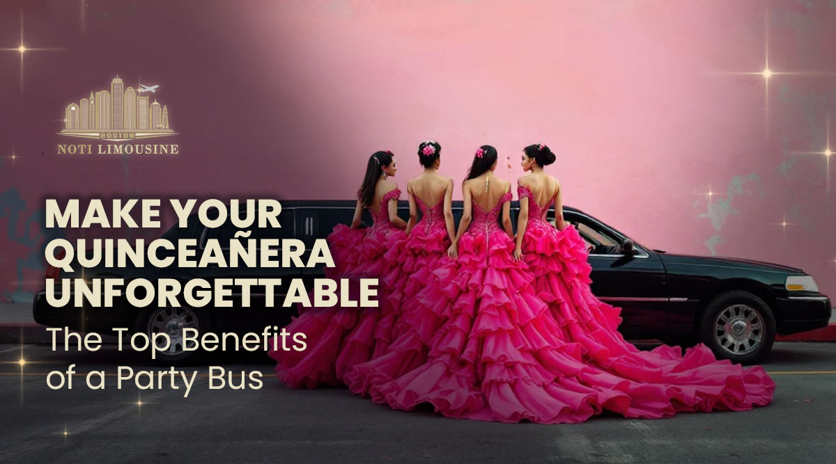 Make Your Quinceañera Unforgettable - The Top Benefits of a Party Bus